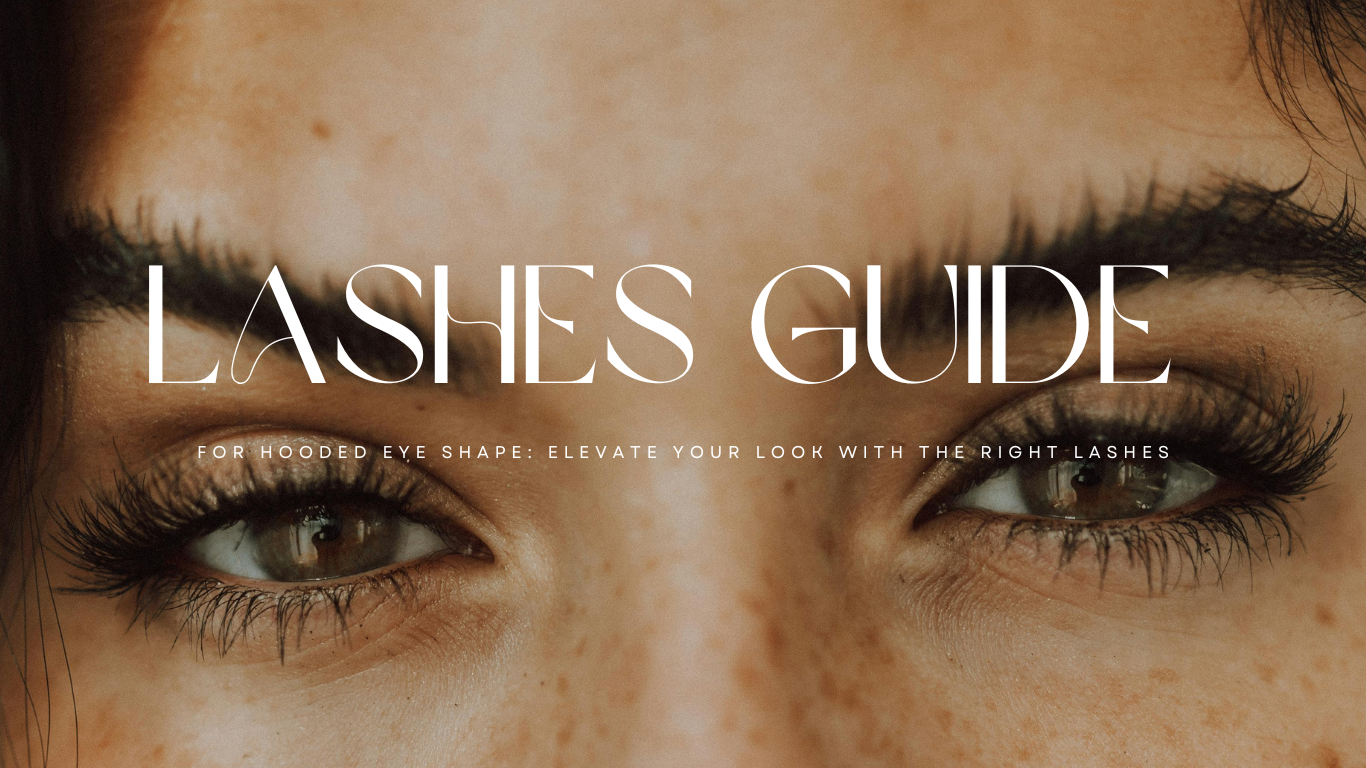 Lashes Guide for Hooded Eye Shape: Elevate Your Look with the Right Lashes
