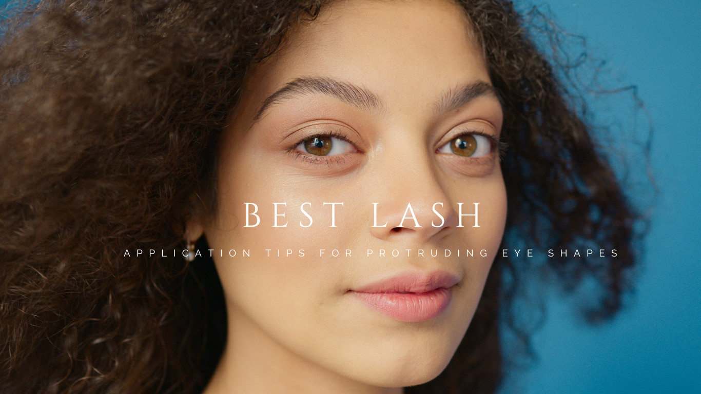 Best Lash Application Tips for Protruding Eye Shapes